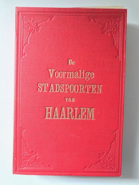  - De Voormalige Stadspoorten van Haarlem.