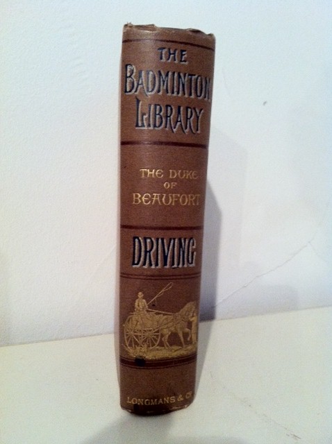Beaufort, The Duke of , KG - Driving. The Badminton Library of Sports and Pastimes.